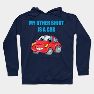 My Other Shirt Is A Car Hoodie